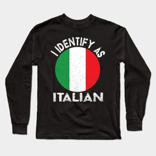 I Identify As Italian Long Sleeve T-Shirt